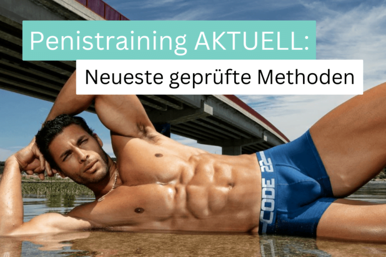 Penistraining 101 JETZT: Für bessere Erektion, mehr Größe & mehr Ausdauer + Video